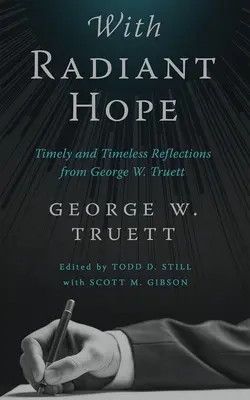 Con esperanza radiante: Reflexiones oportunas y atemporales de George W. Truett - With Radiant Hope: Timely and Timeless Reflections from George W. Truett