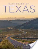 Backroads of Texas: Por las carreteras que conducen a paisajes sobrecogedores y pequeñas ciudades extravagantes - Backroads of Texas: Along the Byways to Breathtaking Landscapes and Quirky Small Towns