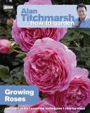 Alan Titchmarsh Cómo cultivar un huerto: Cultivo de rosas - Alan Titchmarsh How to Garden: Growing Roses