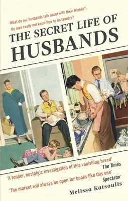 La vida secreta de los maridos: Todo lo que necesitas saber sobre el hombre de tu vida - The Secret Life of Husbands: Everything You Need to Know about the Man in Your Life