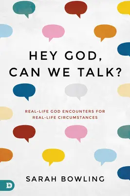 Oye, Dios, ¿podemos hablar? Encuentros con Dios en la vida real para circunstancias de la vida real - Hey God, Can We Talk?: Real-Life God Encounters for Real-Life Circumstances