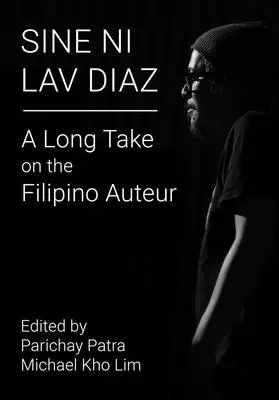 Sine Ni Lav Diaz: Una larga mirada al autor filipino - Sine Ni Lav Diaz: A Long Take on the Filipino Auteur