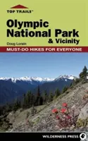 Los mejores senderos: Parque Nacional Olímpico y alrededores: Caminatas imprescindibles para todos - Top Trails: Olympic National Park and Vicinity: Must-Do Hikes for Everyone