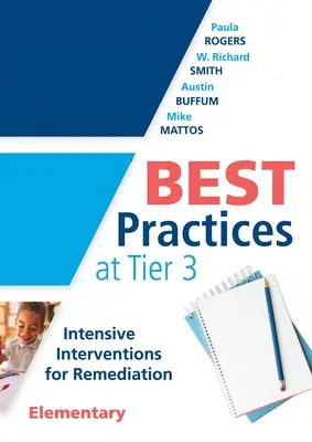 Mejores Prácticas en el Nivel 3 [Primaria]: Intensive Interventions for Remediation, Elementary (an Rti Model Guide for Implementing Tier 3 Interventions i - Best Practices at Tier 3 [Elementary]: Intensive Interventions for Remediation, Elementary (an Rti Model Guide for Implementing Tier 3 Interventions i