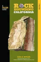 Rockhounding California: Guía de los mejores lugares del estado para la práctica del rockhounding - Rockhounding California: A Guide to the State's Best Rockhounding Sites