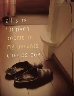 Todos los pecados perdonados: Poemas para mis padres - All Sins Forgiven: Poems for My Parents