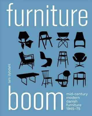 Boom del mueble: muebles daneses modernos de mediados de siglo 1945-1975 - Furniture Boom: Mid-Century Modern Danish Furniture 1945-1975