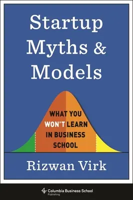 Mitos y modelos de las startups: Lo que no aprenderá en la escuela de negocios - Startup Myths and Models: What You Won't Learn in Business School