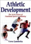 Desarrollo atlético: el arte y la ciencia del acondicionamiento deportivo funcional - Athletic Development - The Art & Science of Functional Sports Conditioning