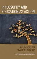 Filosofía y educación como acción: Implicaciones para la formación del profesorado - Philosophy and Education as Action: Implications for Teacher Education