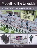 Modelar el lado de la línea: Guía para modelistas ferroviarios - Modelling the Lineside: A Guide for Railway Modellers