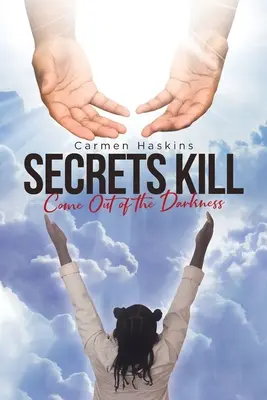 Los secretos matan: Salir de la oscuridad - Secrets Kill: Come Out of the Darkness