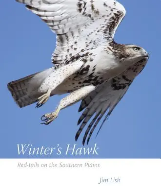 El halcón del invierno: Colas rojas en las llanuras del sur - Winter's Hawk: Red-Tails on the Southern Plains