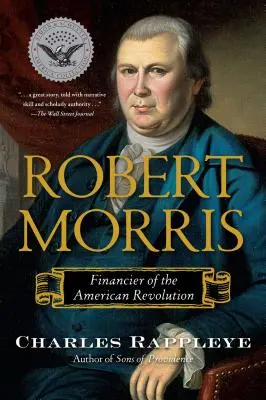 Robert Morris: Financiador de la Revolución Americana - Robert Morris: Financier of the American Revolution