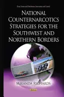 Estrategias nacionales antinarcóticos para las fronteras suroeste y norte - National Counternarcotics Strategies for the Southwest & Northern Borders