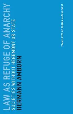 El Derecho como Refugio de la Anarquía: Sociedades sin hegemonía ni Estado - Law as Refuge of Anarchy: Societies Without Hegemony or State