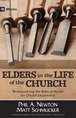 Los Ancianos en la Vida de la Iglesia: Redescubriendo el Modelo Bíblico de Liderazgo Para La Iglesia - Elders in the Life of the Church: Rediscovering the Biblical Model for Church Leadership