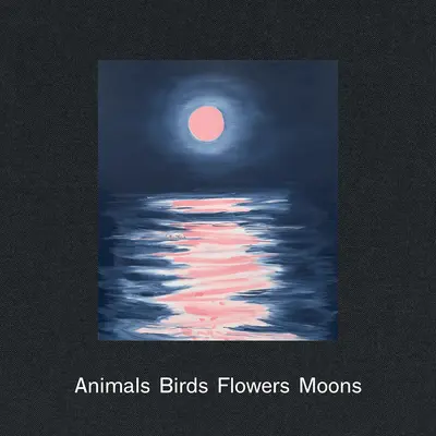 Ann Craven Animales, pájaros, flores, lunas - Ann Craven: Animals, Birds, Flowers, Moons