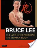 Bruce Lee el Arte de Expresar el Cuerpo Humano - Bruce Lee the Art of Expressing the Human Body