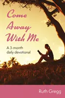 Come Away With Me - Un devocionario diario de 3 meses - Come Away With Me - A 3-month daily devotional