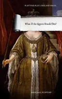 ¿Y si muriera la Reina? - What If the Queen Should Die?