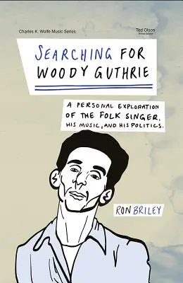 En busca de Woody Guthrie: Una exploración personal del cantante folk, su música y su política - Searching for Woody Guthrie: A Personal Exploration of the Folk Singer, His Music, and His Politics