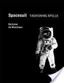 Traje Espacial: Fashioning Apollo - Spacesuit: Fashioning Apollo
