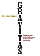 Gravitas: Comunicar con confianza, influencia y autoridad - Gravitas: Communicate with Confidence, Influence and Authority