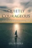 Silenciosamente valientes: Dirigir la Iglesia en un mundo cambiante - Quietly Courageous: Leading the Church in a Changing World