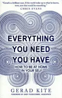 Todo lo que necesitas ya lo tienes - Cómo sentirte a gusto contigo mismo - Everything You Need You Have - How to Feel at Home in Yourself