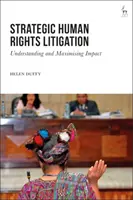 Litigio estratégico en materia de derechos humanos: Comprender y maximizar el impacto - Strategic Human Rights Litigation: Understanding and Maximising Impact