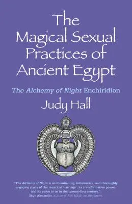 Las Prácticas Mágicas Sexuales del Antiguo Egipto: La Alquimia del Enchiridion Nocturno - The Magical Sexual Practices of Ancient Egypt: The Alchemy of Night Enchiridion