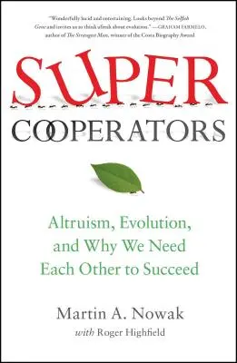 Supercooperadores: Altruismo, evolución y por qué nos necesitamos para triunfar - Supercooperators: Altruism, Evolution, and Why We Need Each Other to Succeed