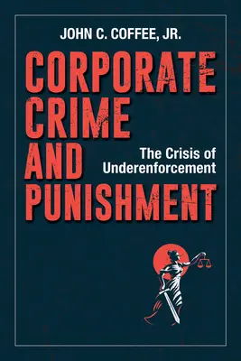 Crimen y castigo en las empresas: La crisis de la infracción - Corporate Crime and Punishment: The Crisis of Underenforcement