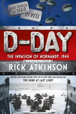 Día D: La invasión de Normandía, 1944 [la adaptación para jóvenes lectores] - D-Day: The Invasion of Normandy, 1944 [the Young Readers Adaptation]