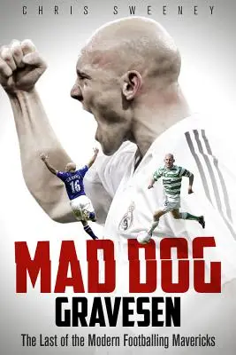 Mad Dog Gravesen: El último rebelde del fútbol moderno - Mad Dog Gravesen: The Last of the Modern Footballing Mavericks
