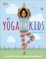 Yoga para niños - Primeros pasos sencillos en yoga y mindfulness - Yoga For Kids - Simple First Steps in Yoga and Mindfulness