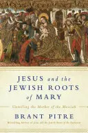 Jesús y las raíces judías de María: Desvelando a la Madre del Mesías - Jesus and the Jewish Roots of Mary: Unveiling the Mother of the Messiah