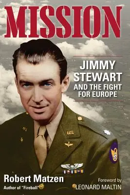 Misión: Jimmy Stewart y la lucha por Europa - Mission: Jimmy Stewart and the Fight for Europe