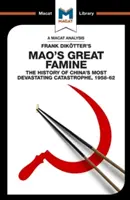 Análisis de Mao's Great Famine, de Frank Dikotter: La historia de la catástrofe más devastadora de China 1958-62 - An Analysis of Frank Dikotter's Mao's Great Famine: The History of China's Most Devestating Catastrophe 1958-62