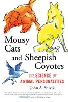 La ciencia de las personalidades animales: La ciencia de las personalidades animales - Mousy Cats and Sheepish Coyotes: The Science of Animal Personalities