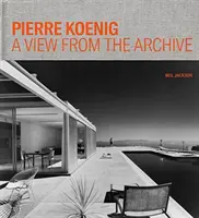 Pierre Koenig: una mirada desde el archivo - Pierre Koenig: A View from the Archive