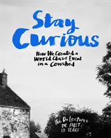 Stay Curious - Cómo creamos un evento de categoría mundial en un establo - Stay Curious - How We Created a World Class Event in a Cowshed