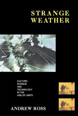 Strange Weather: Cultura, ciencia y tecnología en la era de los límites - Strange Weather: Culture, Science and Technology in the Age of Limits