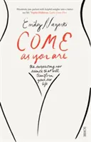 Come as You Are: la guía superventas sobre la nueva ciencia que transformará tu vida sexual - Come as You Are - the bestselling guide to the new science that will transform your sex life