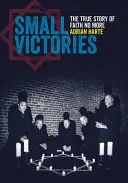 Pequeñas victorias: La verdadera historia de Faith No More - Small Victories: The True Story of Faith No More