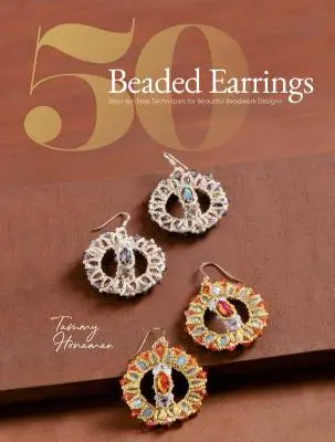 50 pendientes de abalorios: Técnicas paso a paso para hermosos diseños de abalorios - 50 Beaded Earrings: Step-By-Step Techniques for Beautiful Beadwork Designs