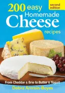 200 recetas fáciles de queso casero - 200 Easy Homemade Cheese Recipes