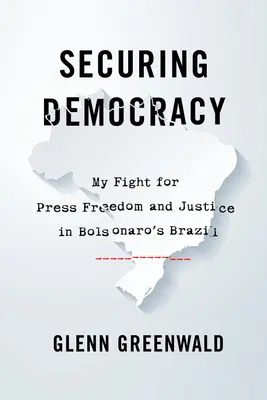 Garantizar la democracia: Mi lucha por la libertad de prensa y la justicia en el Brasil de Bolsonaro - Securing Democracy: My Fight for Press Freedom and Justice in Bolsonaro's Brazil