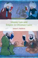 Ley islámica e imperio en El Cairo otomano - Islamic Law and Empire in Ottoman Cairo